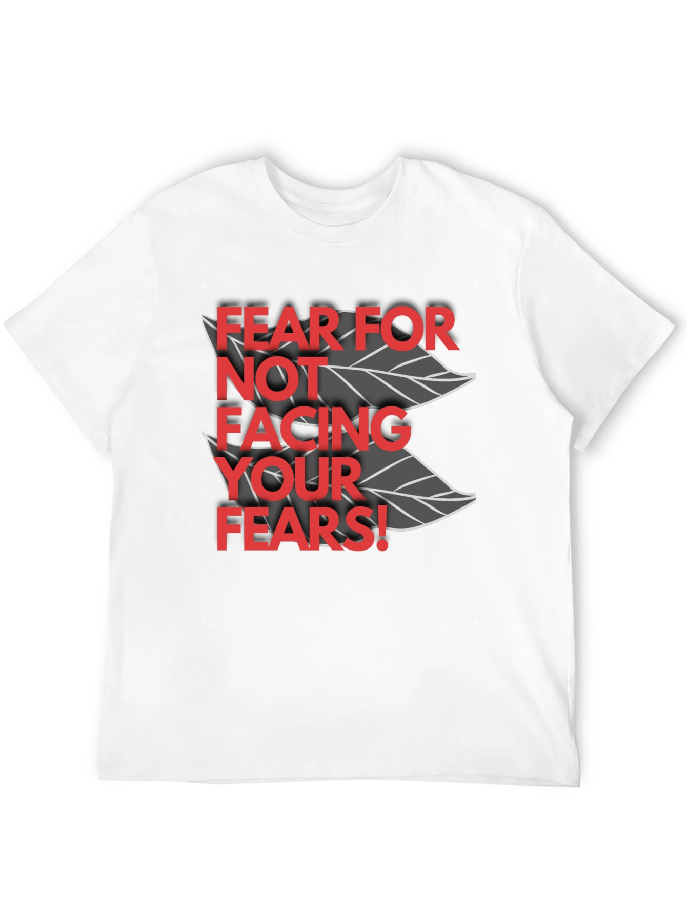 Fear for Not Facing Your Fears T-Shirt