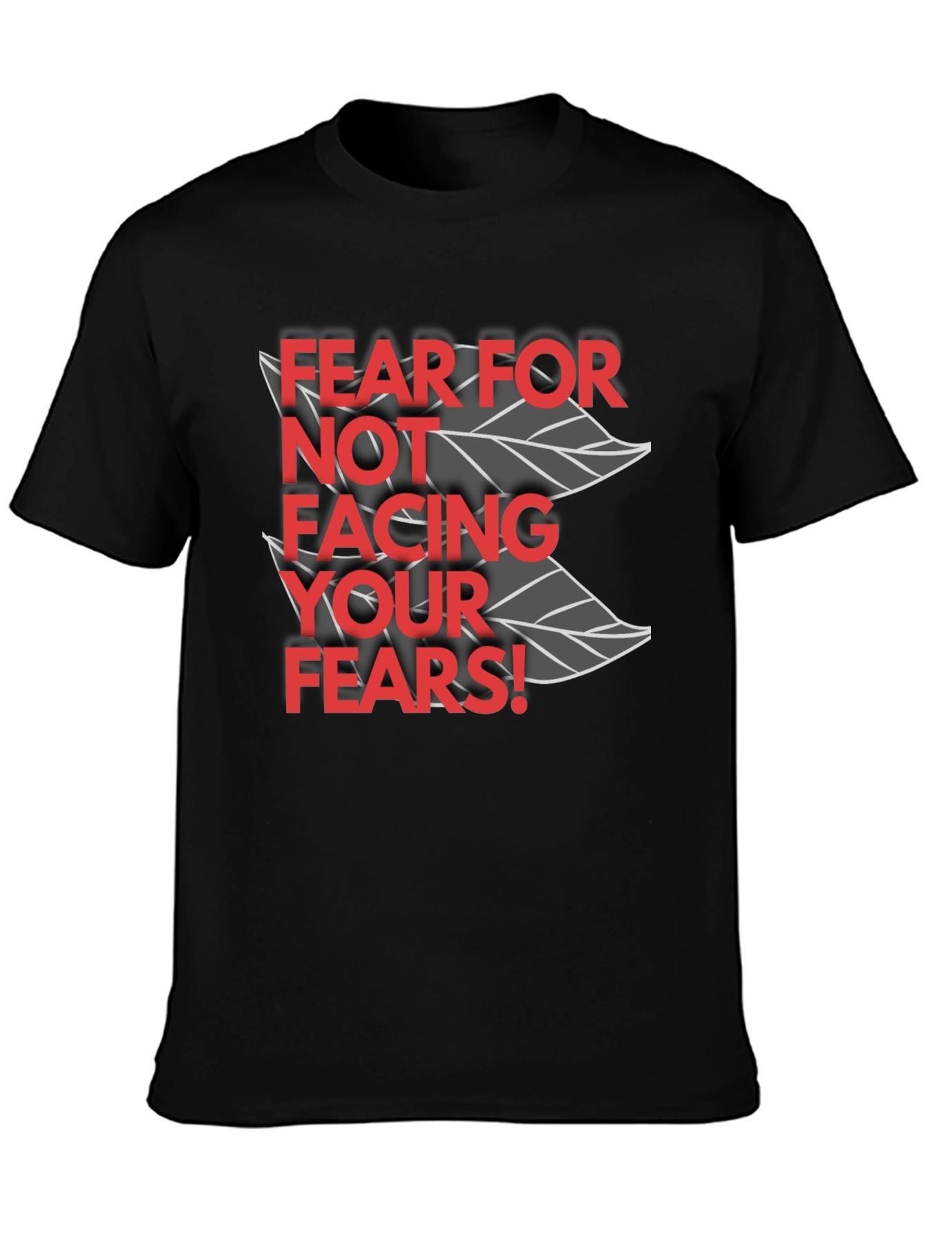 Fear for Not Facing Your Fears T-Shirt
