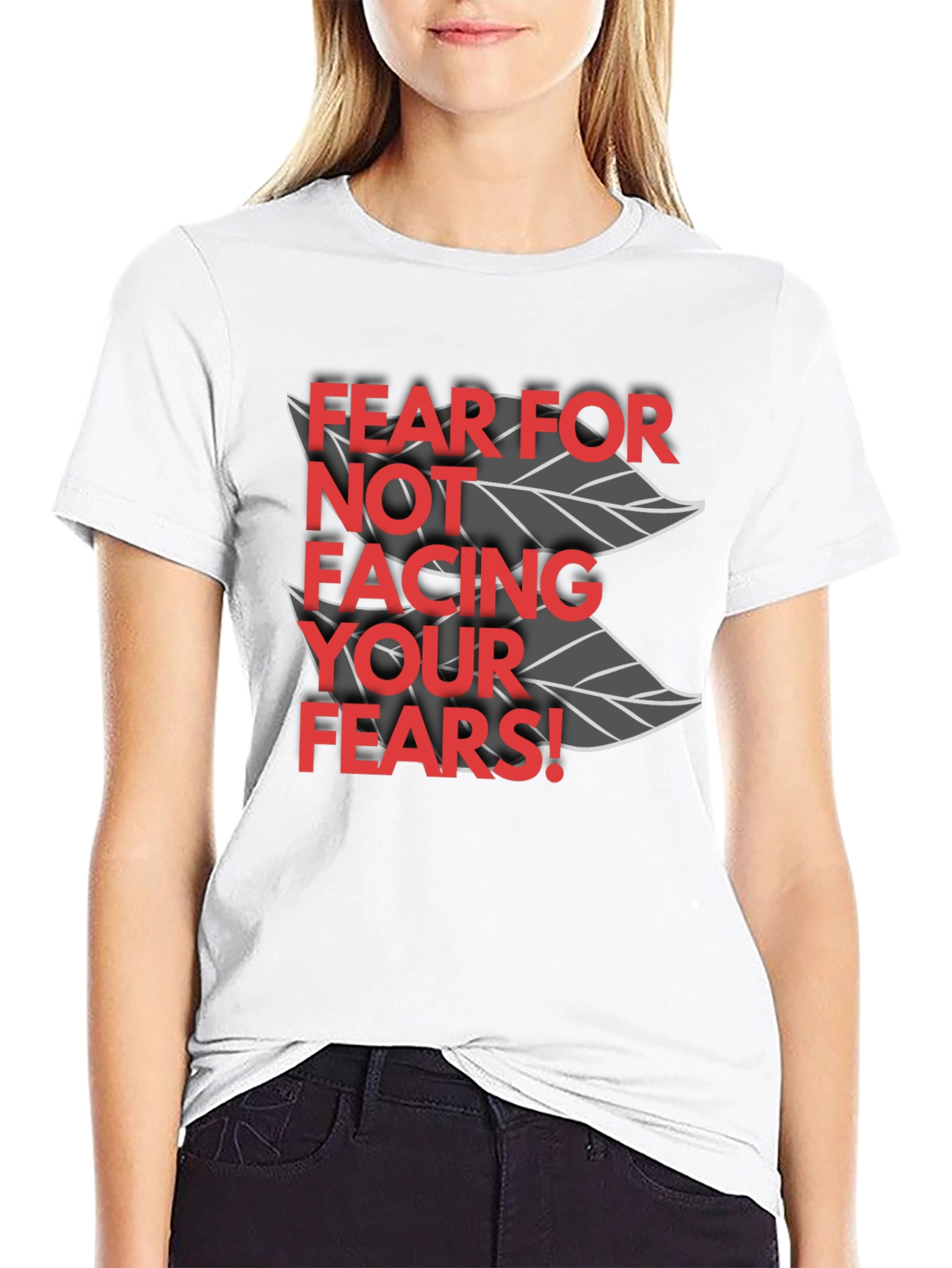 Fear for Not Facing Your Fears T-Shirt