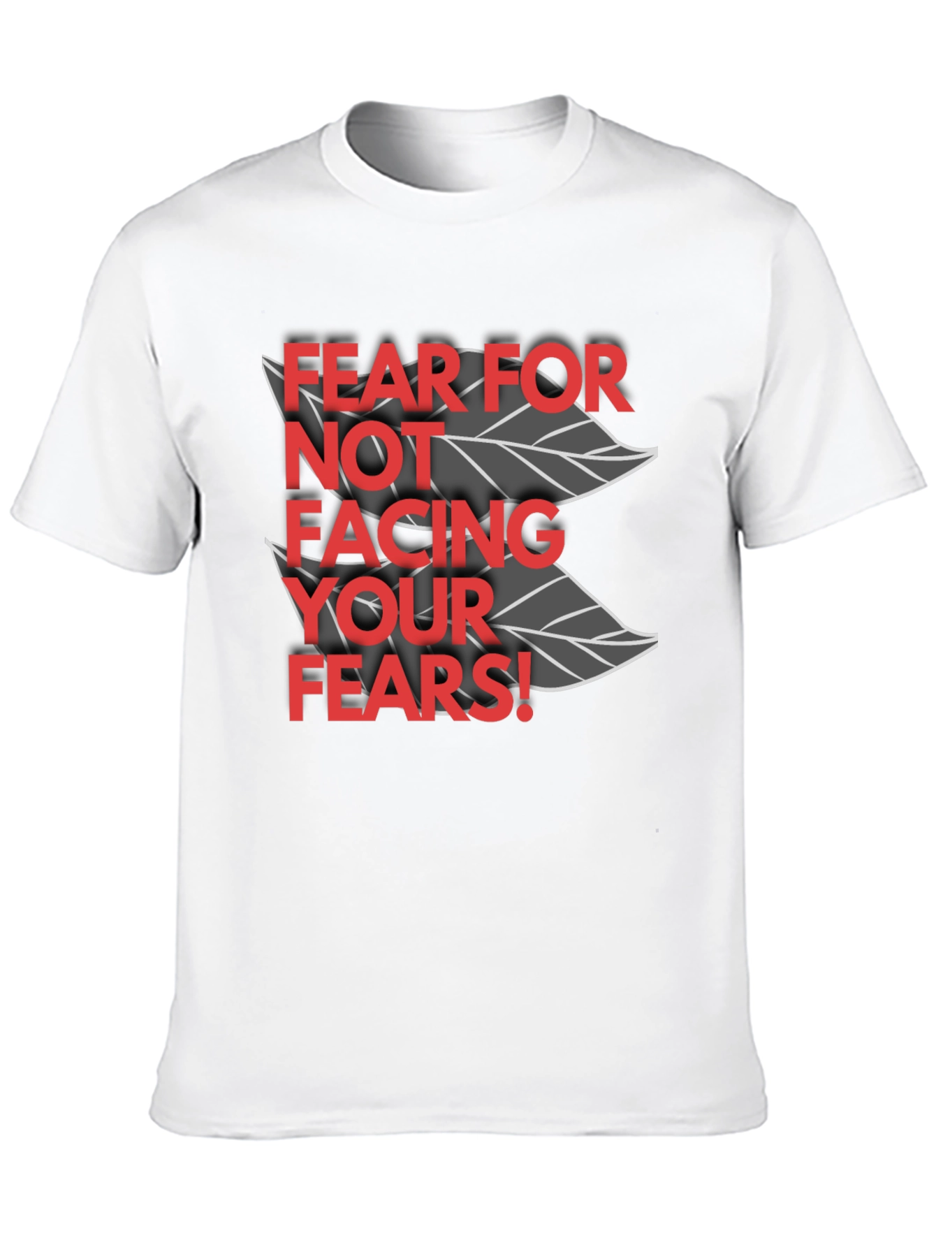 Fear for Not Facing Your Fears T-Shirt