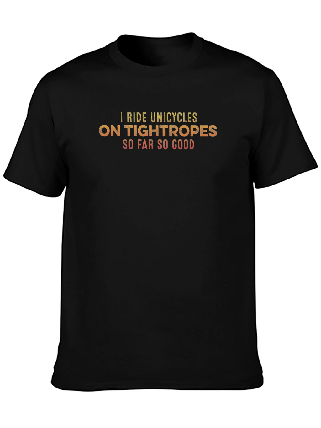 Unicycle Tightrope T-Shirt - So Far So Good
