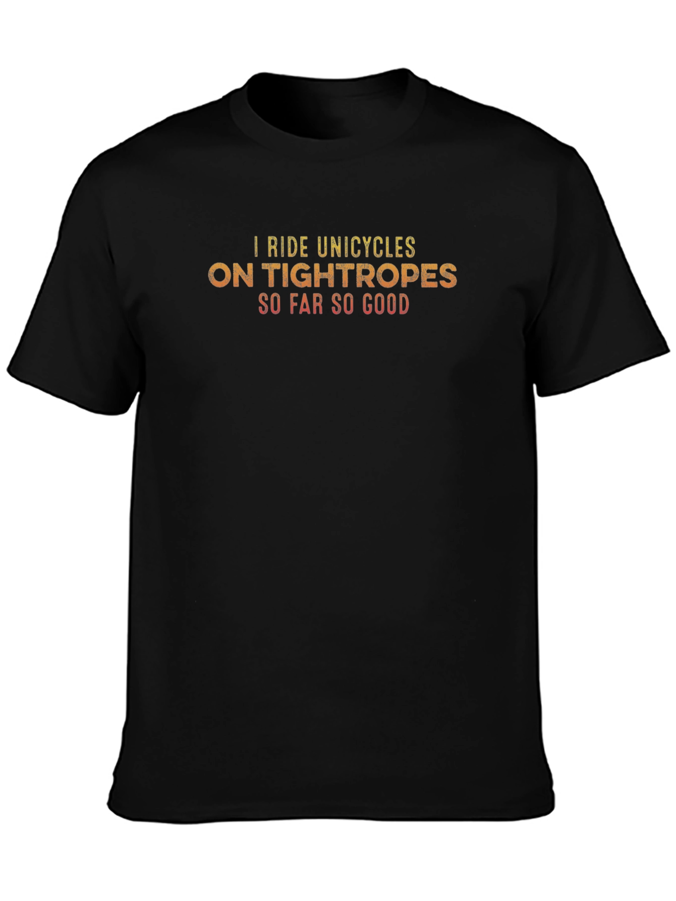 Unicycle Tightrope T-Shirt - So Far So Good