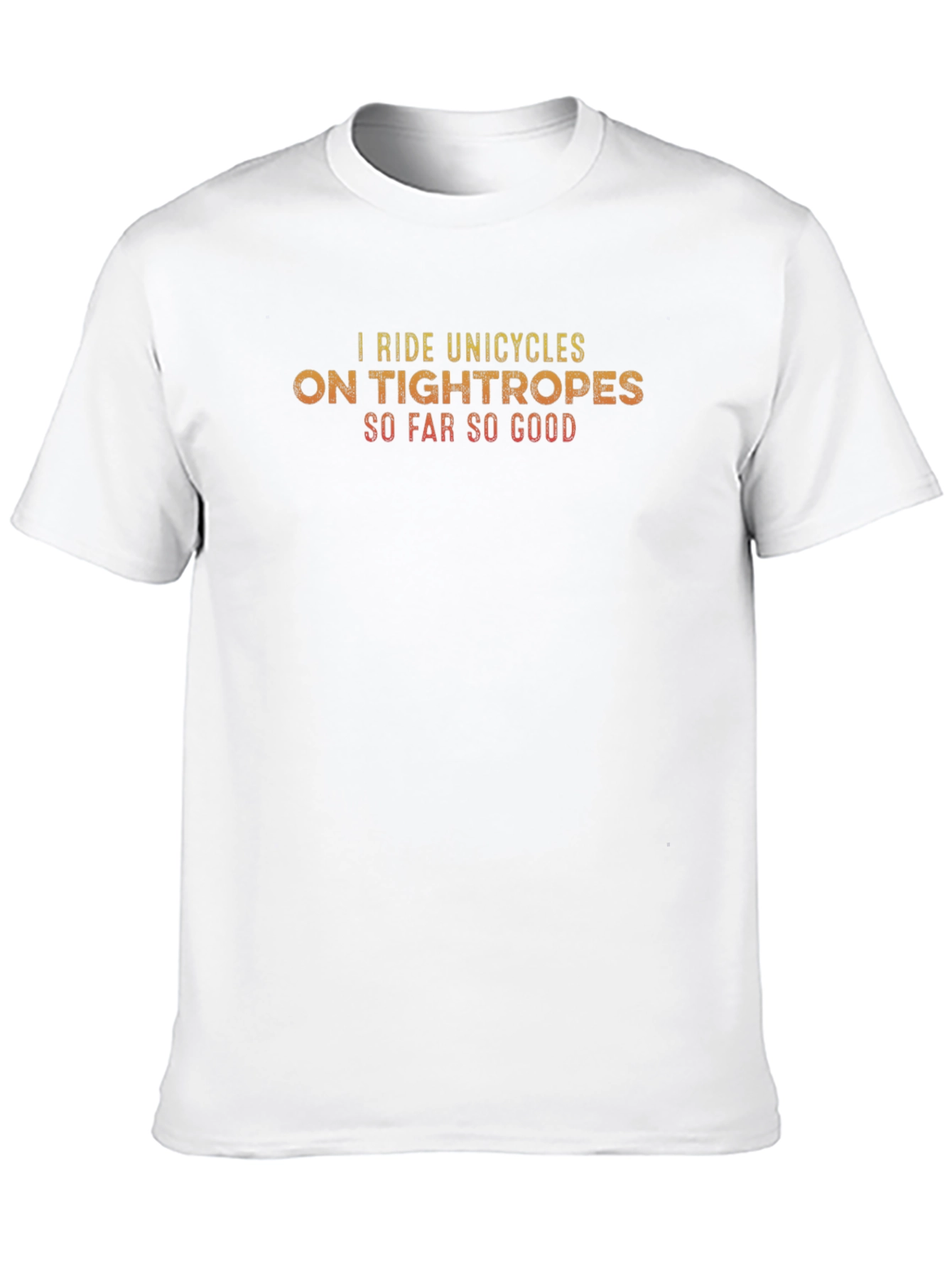Unicycle Tightrope T-Shirt - So Far So Good
