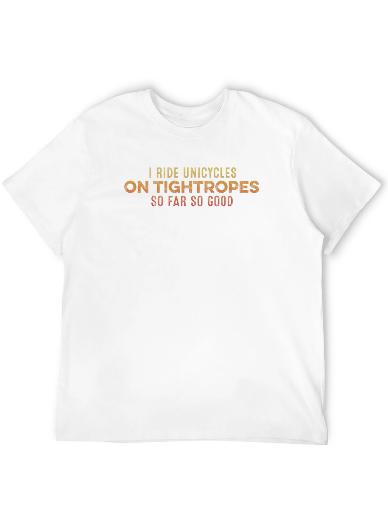 Unicycle Tightrope T-Shirt - So Far So Good