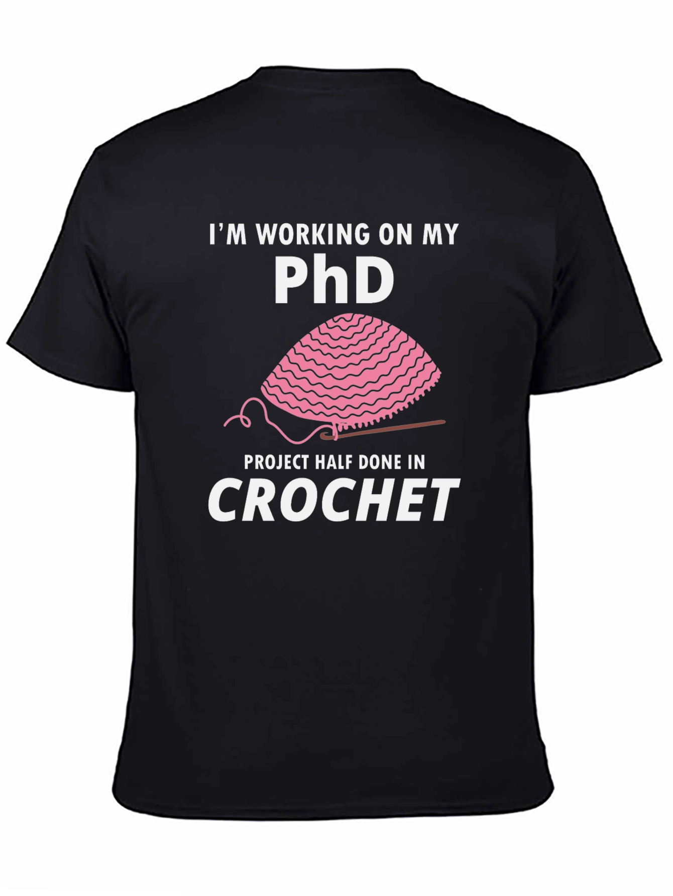 Crochet PhD T-Shirt - Funny Crafting Humor