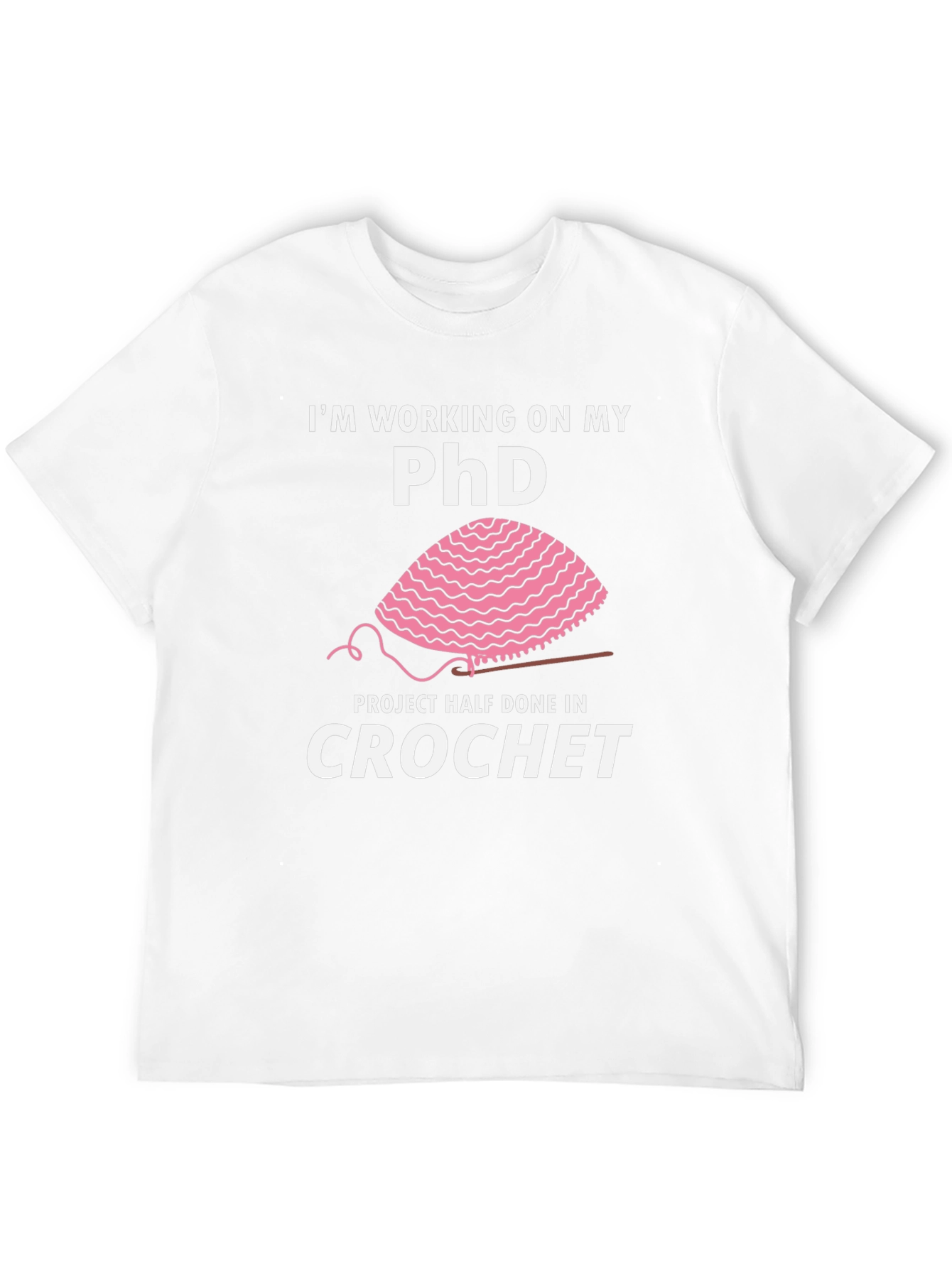 Crochet PhD T-Shirt - Funny Crafting Humor