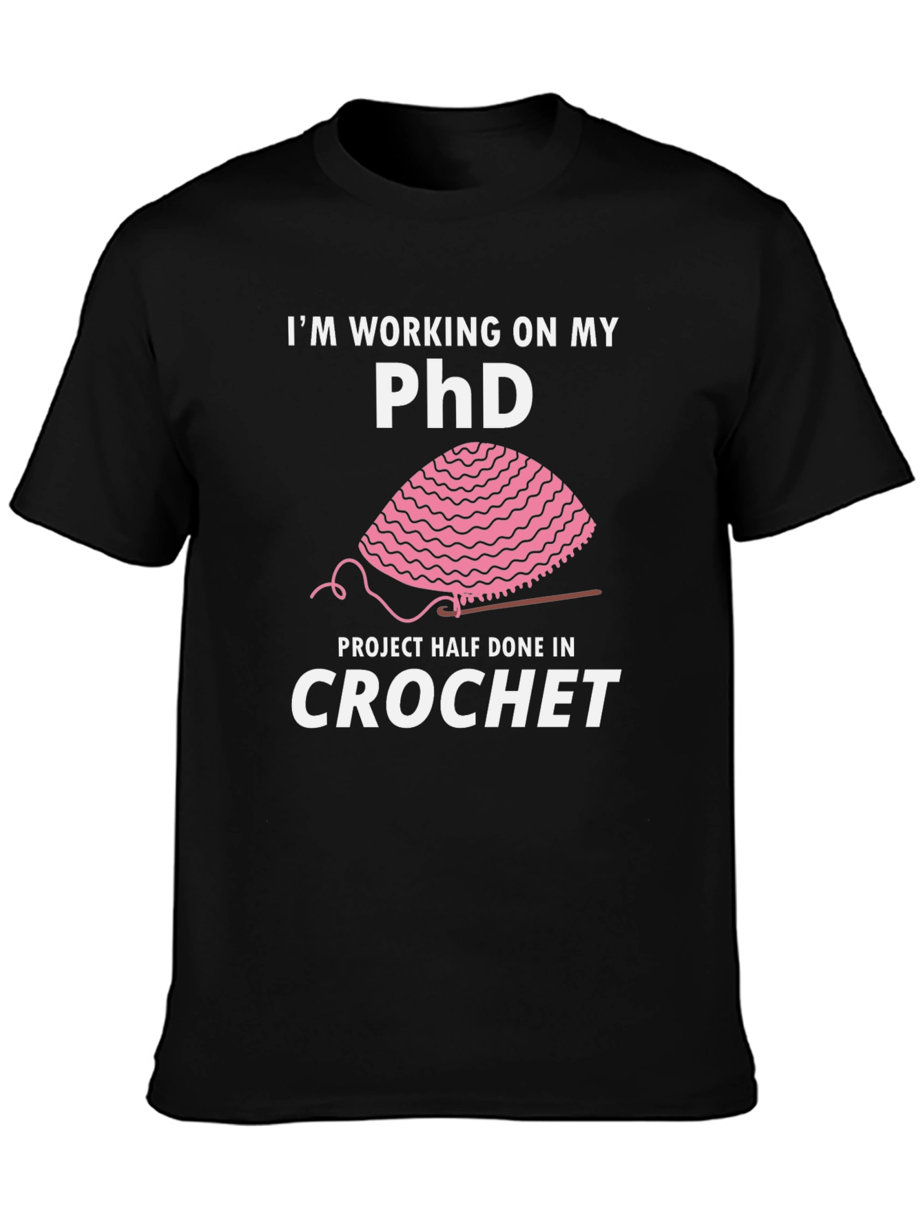 Crochet PhD T-Shirt - Funny Crafting Humor
