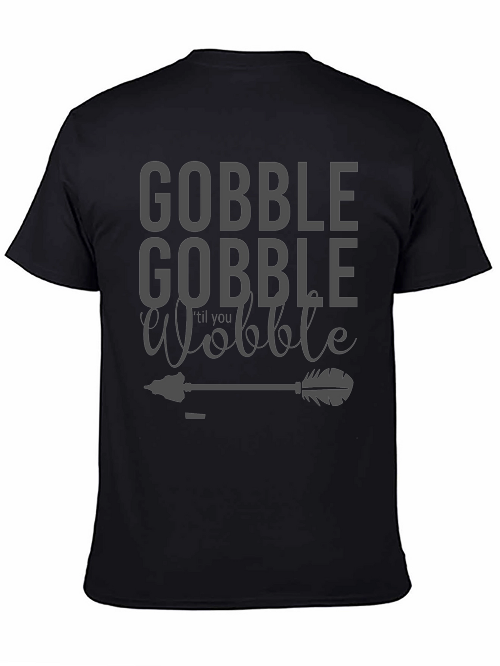 Gobble til You Wobble Black T-Shirt