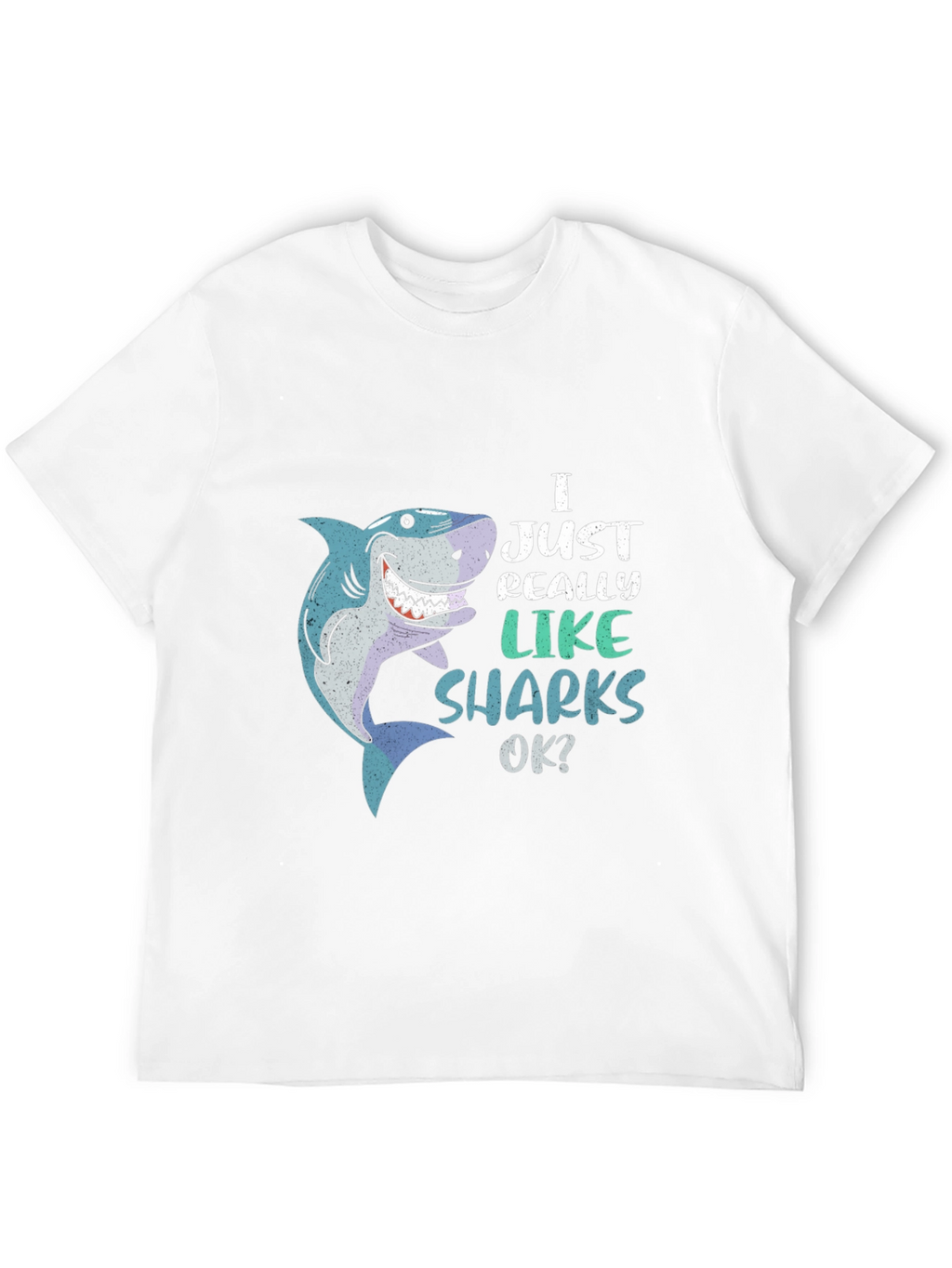 I Just Really Like Sharks OK? T-Shirt
