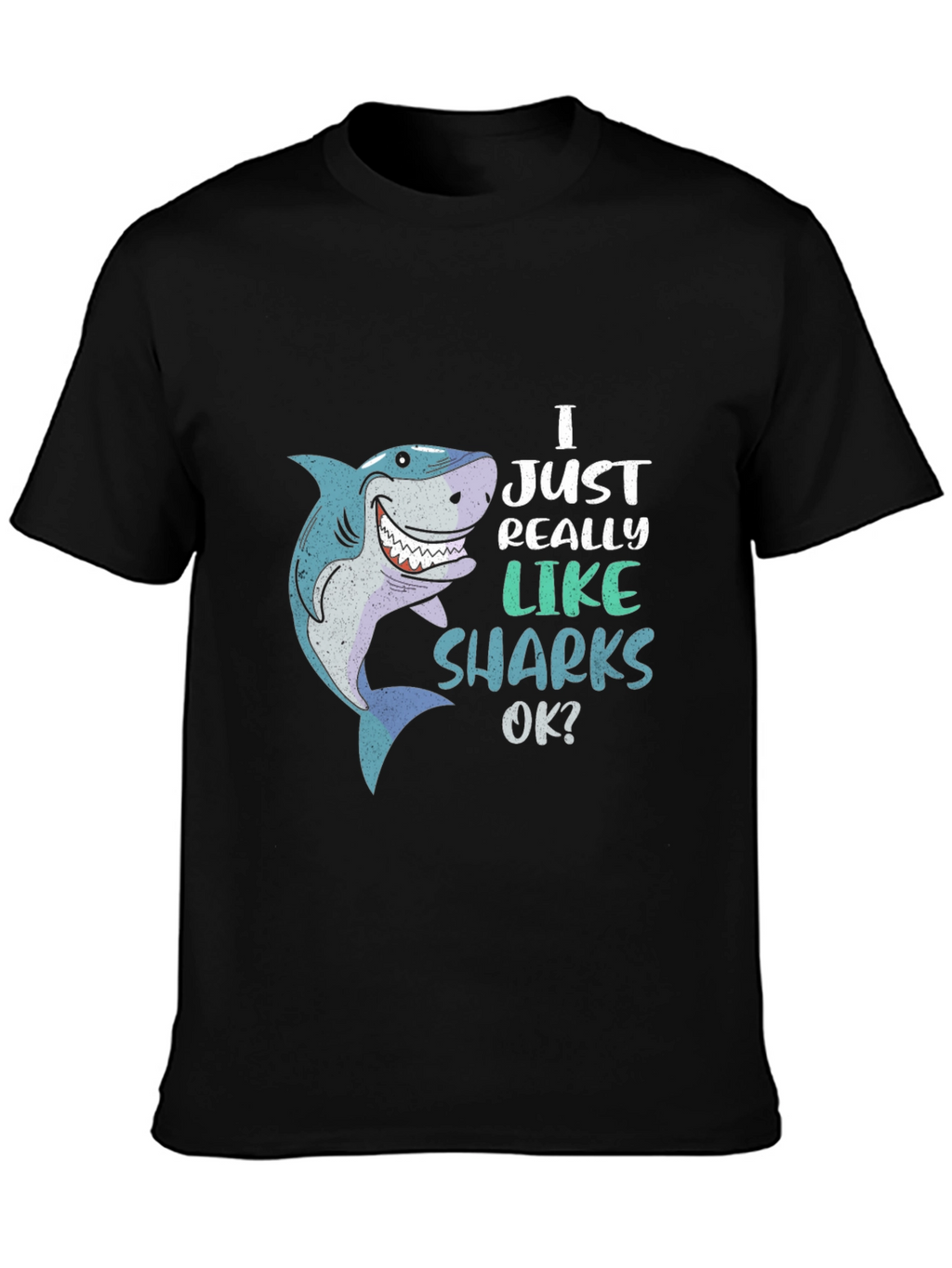 I Just Really Like Sharks OK? T-Shirt