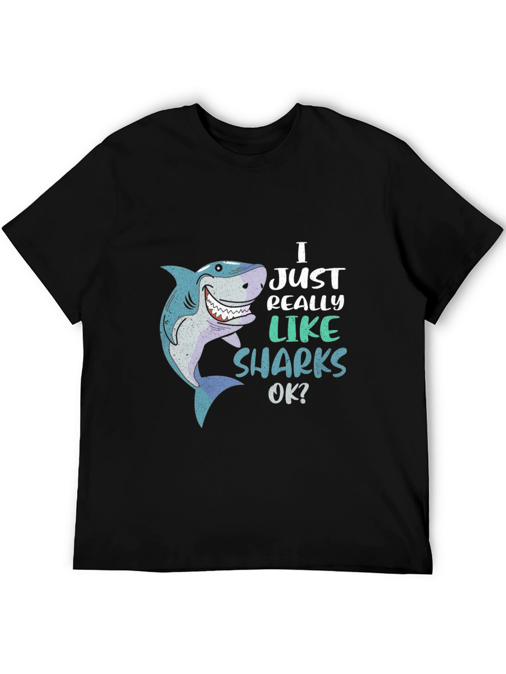 I Just Really Like Sharks OK? T-Shirt