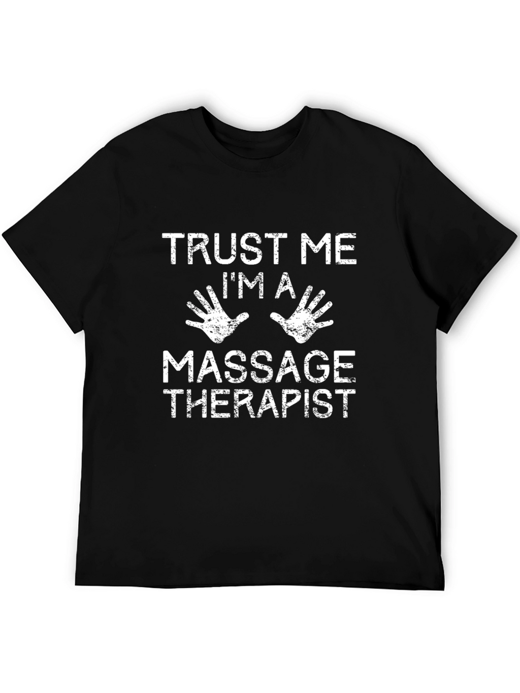 Trust Me Im A Massage Therapist T-Shirt