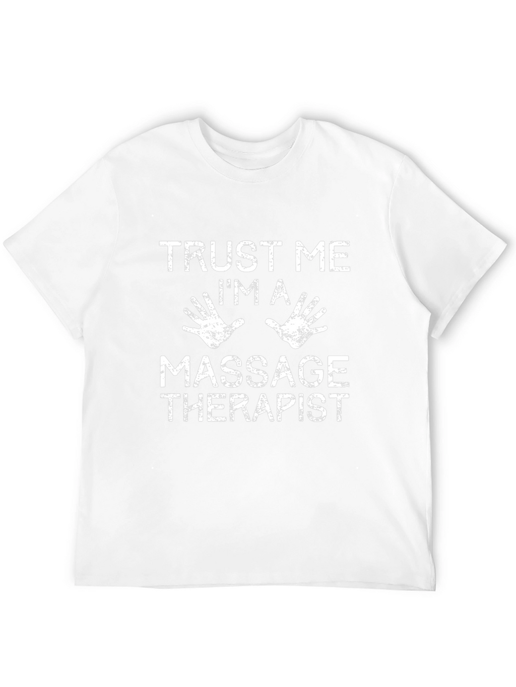 Trust Me Im A Massage Therapist T-Shirt