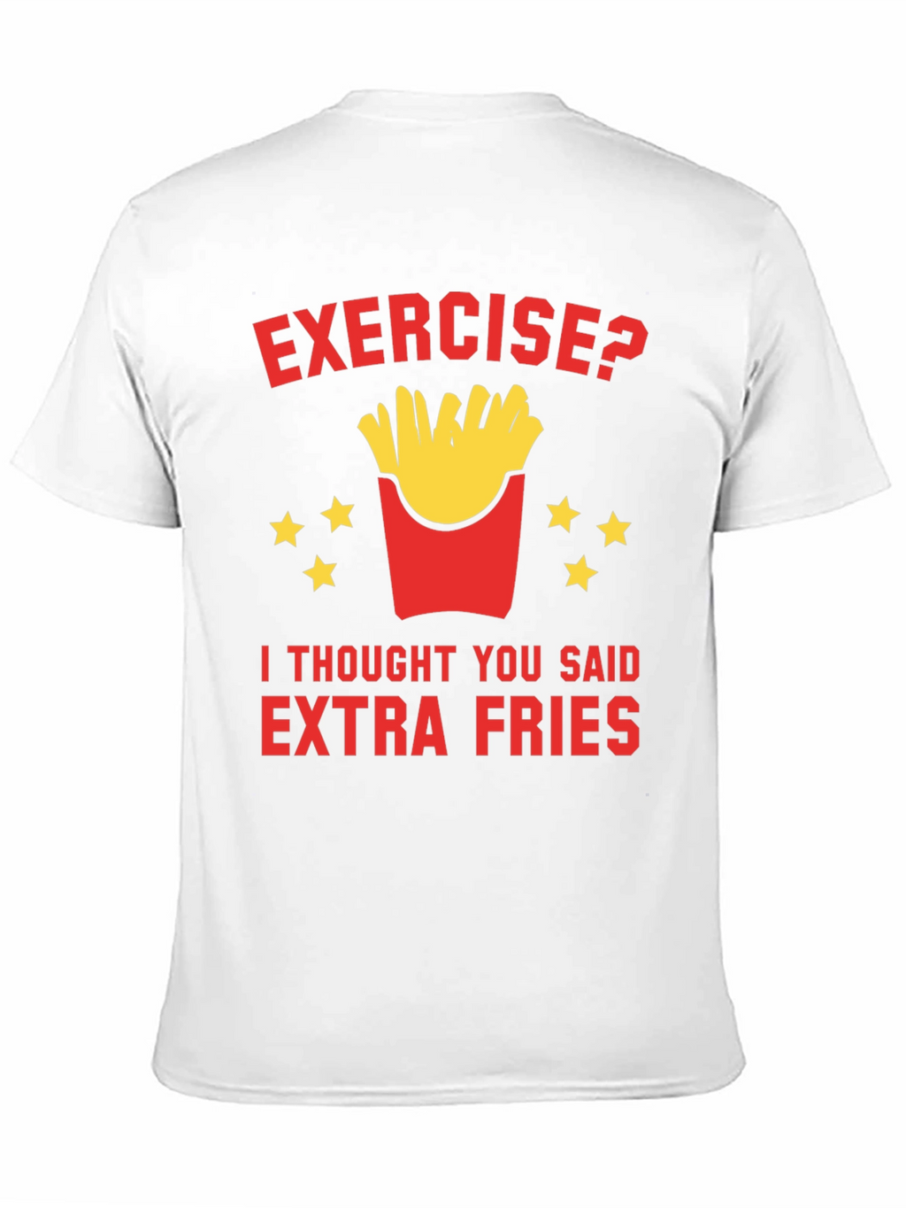 Exercise? Extra Fries T-Shirt Funny Foodie