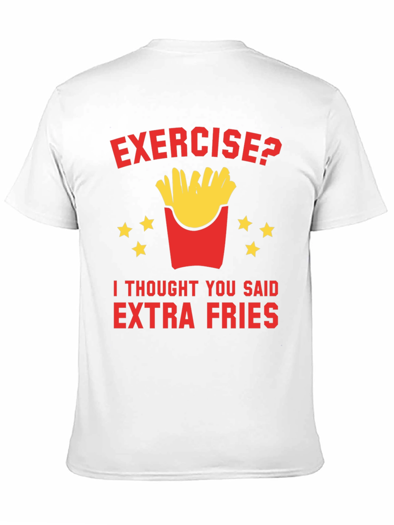 Exercise? Extra Fries T-Shirt Funny Foodie