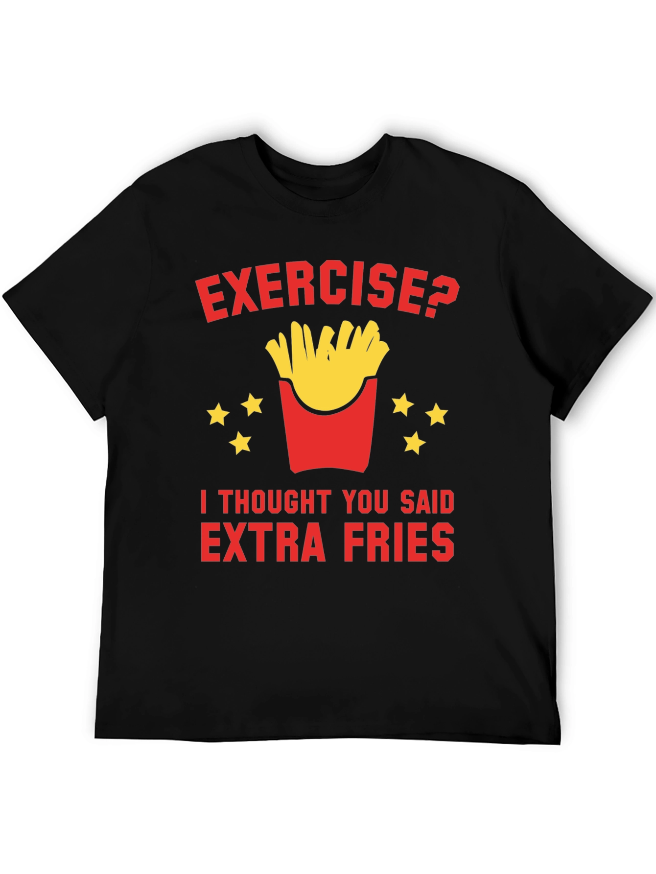 Exercise? Extra Fries T-Shirt Funny Foodie
