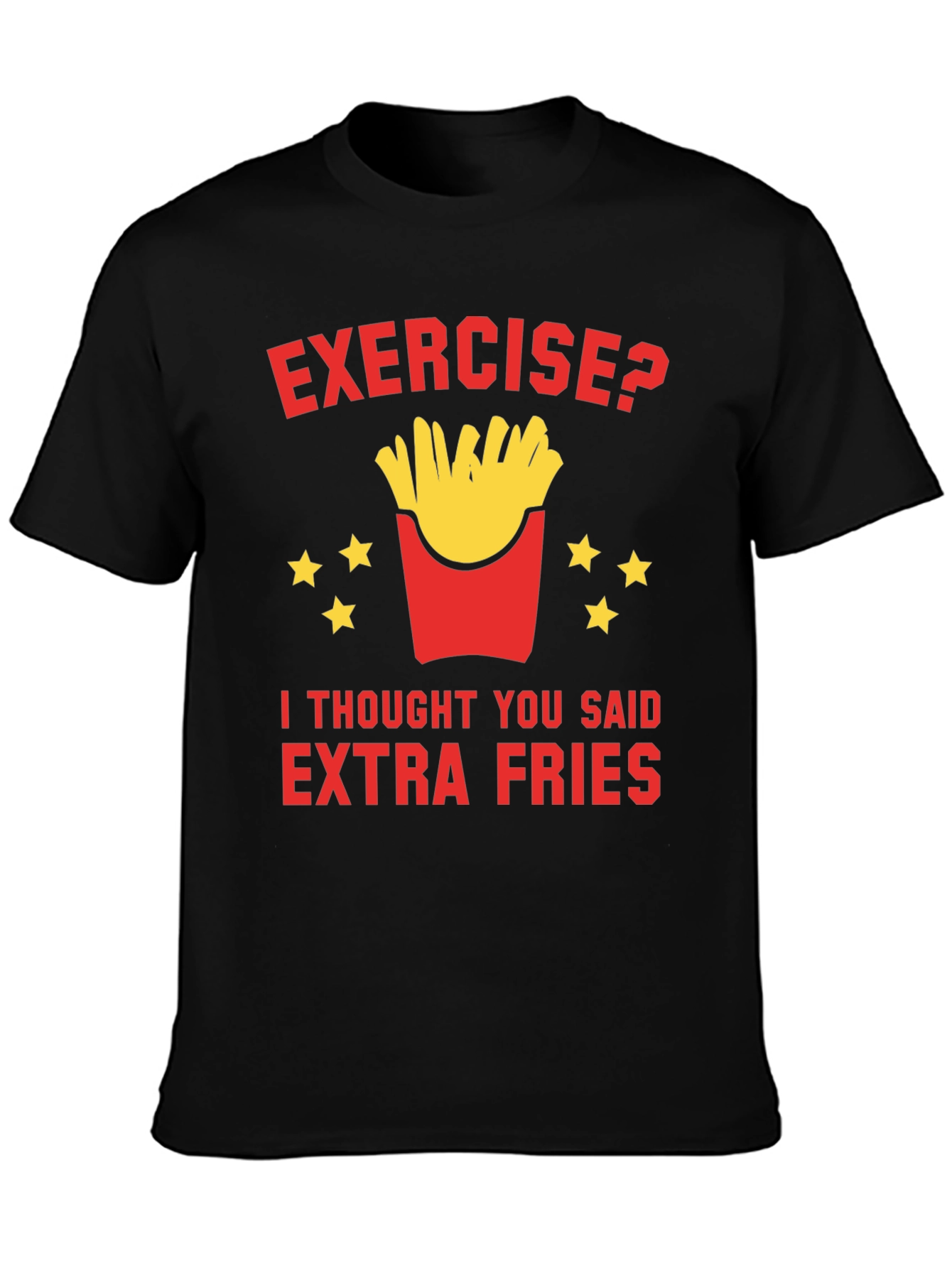Exercise? Extra Fries T-Shirt Funny Foodie