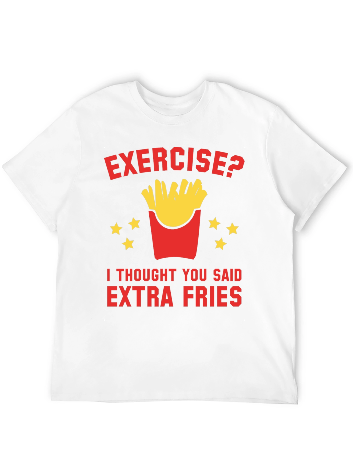 Exercise? Extra Fries T-Shirt Funny Foodie