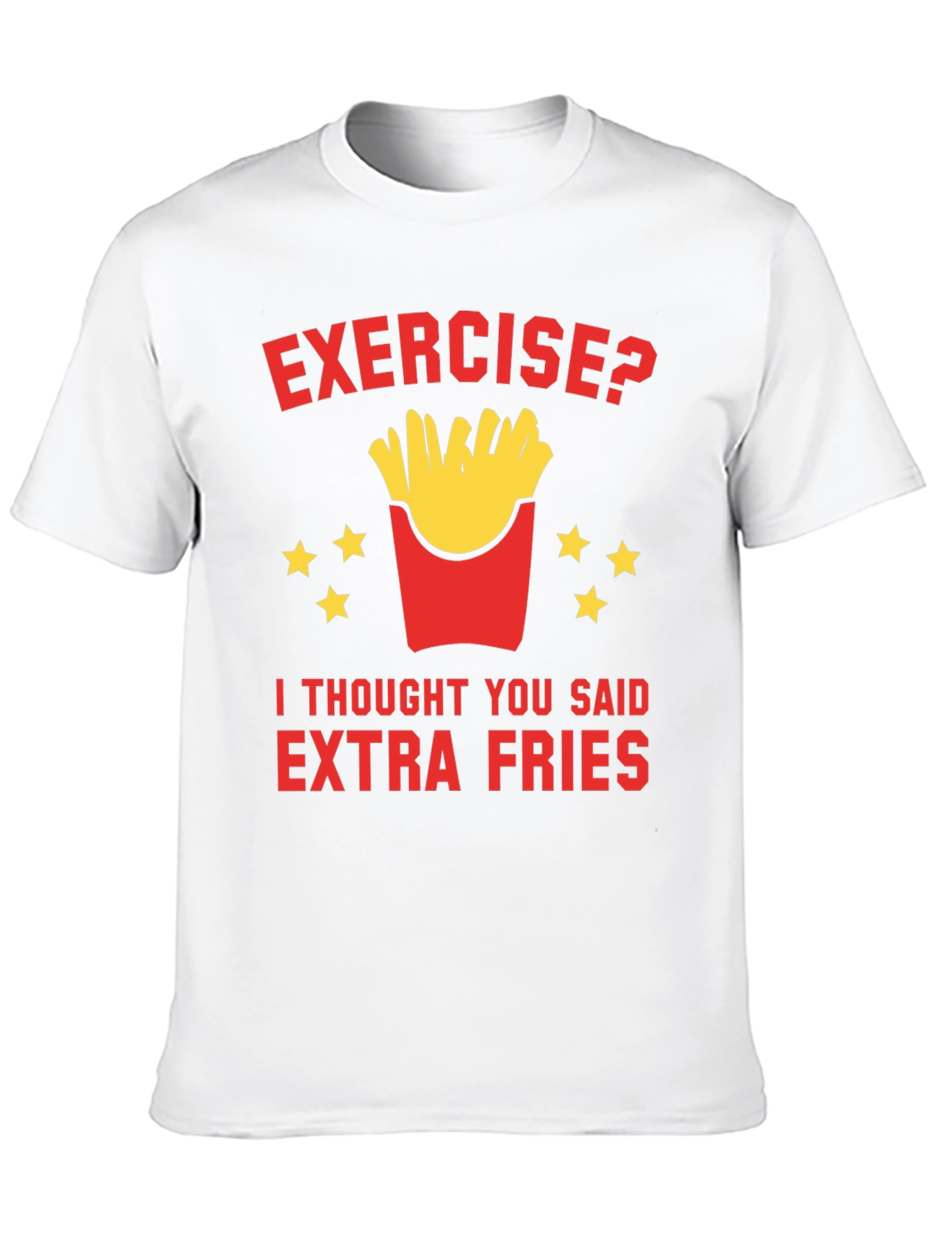 Exercise? Extra Fries T-Shirt Funny Foodie