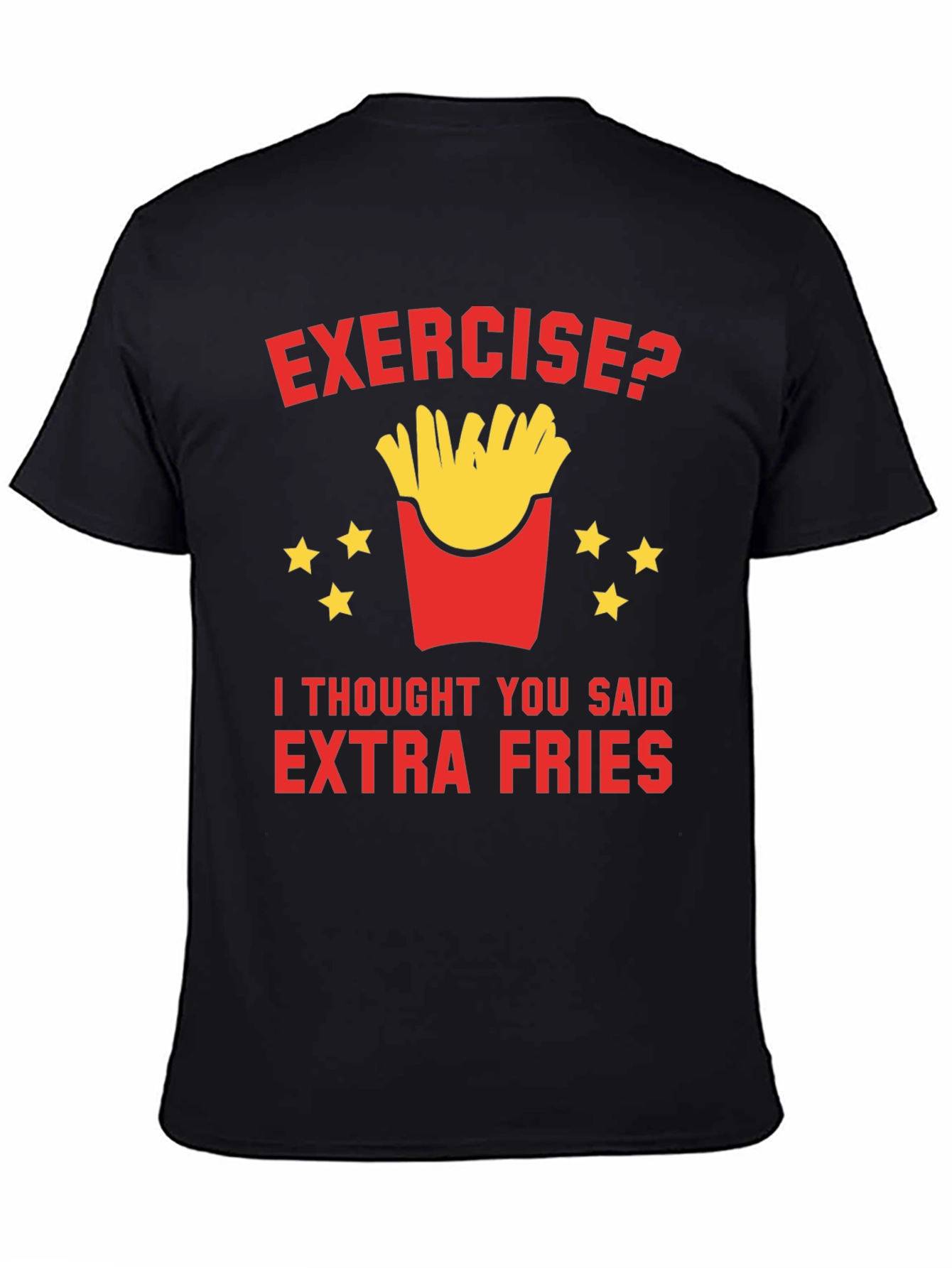 Exercise? Extra Fries T-Shirt Funny Foodie