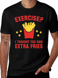 Exercise? Extra Fries T-Shirt Funny Foodie