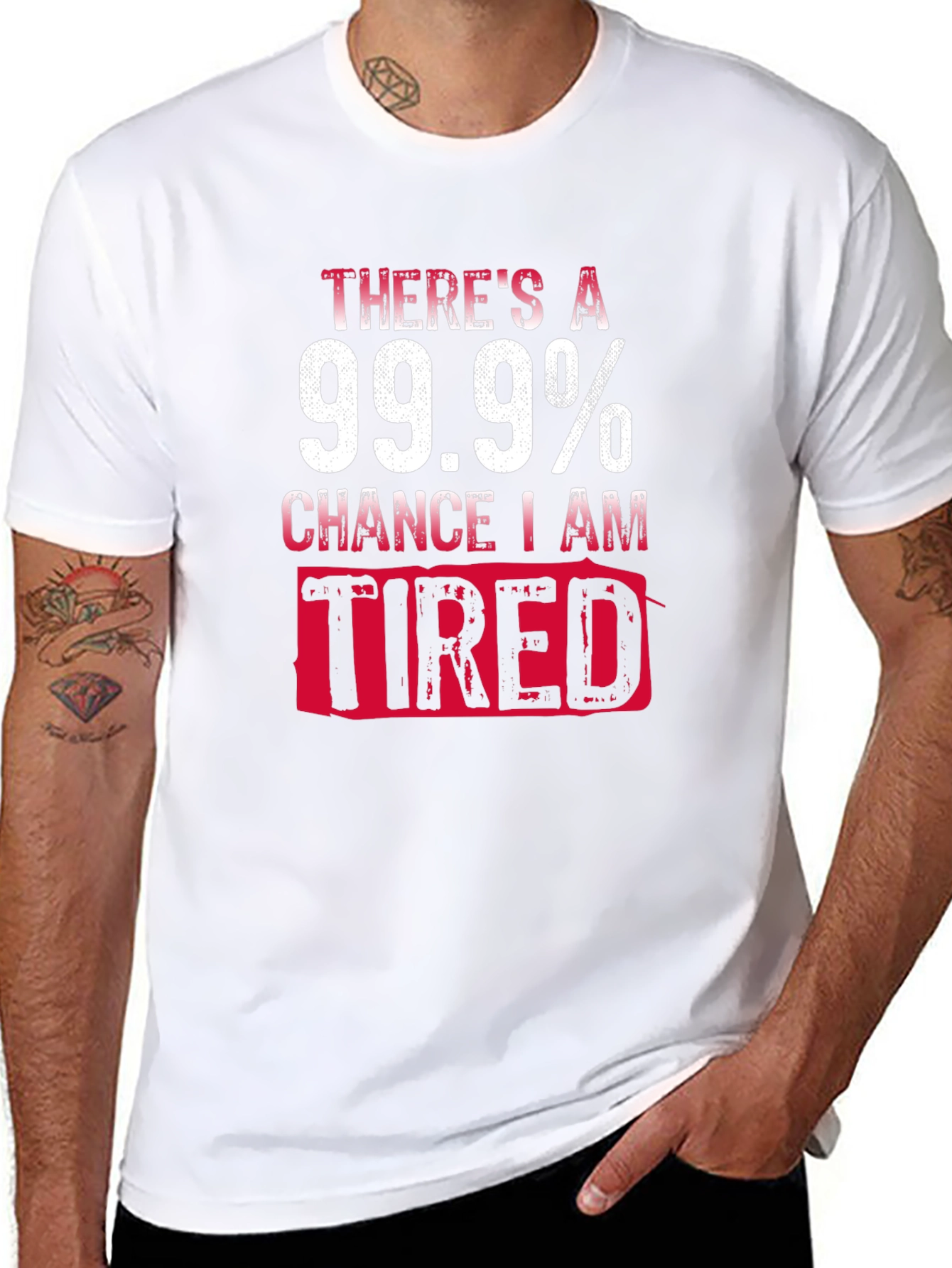 99.9% Chance I Am Tired T-Shirt