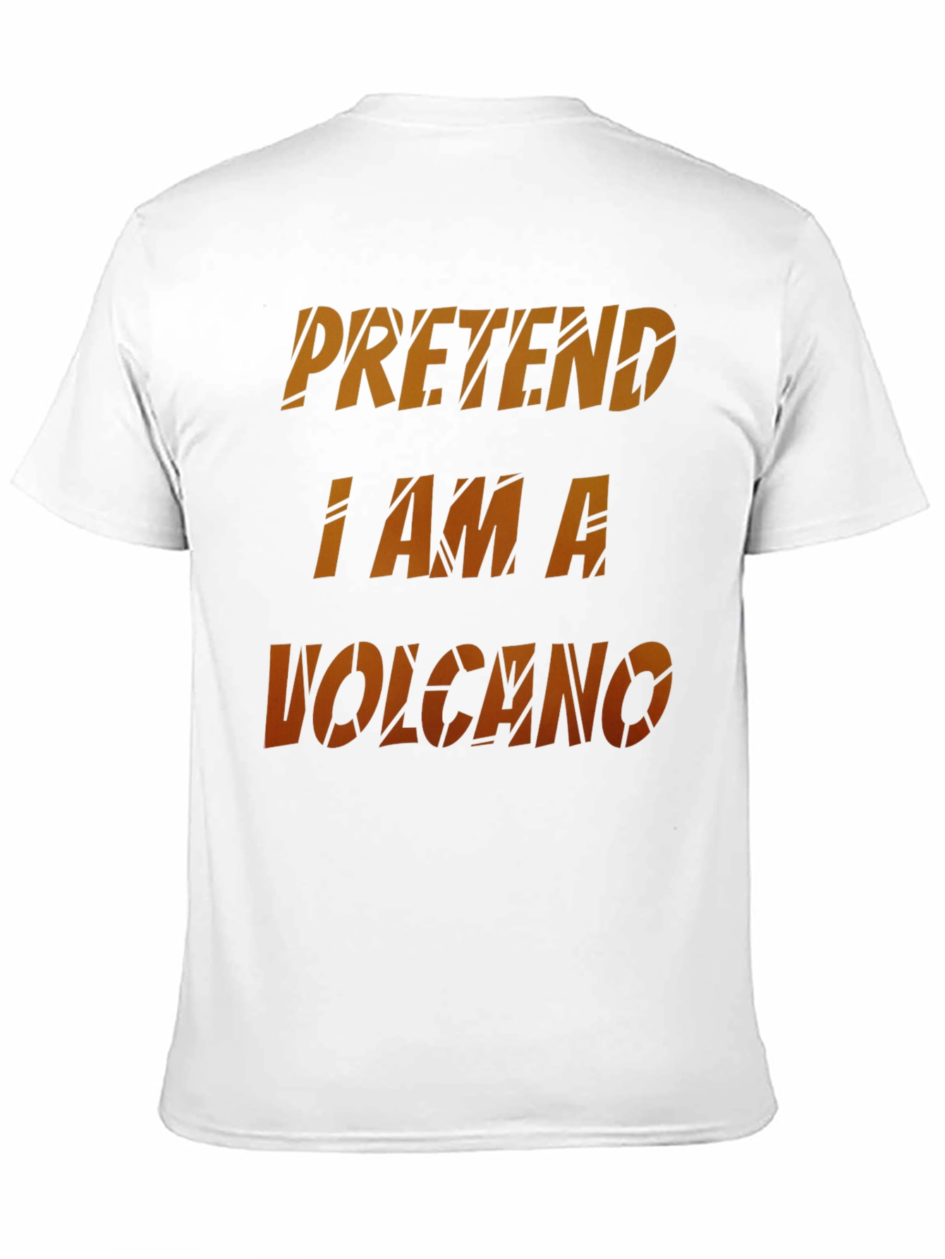 Pretend I Am A Volcano Novelty Graphic T-Shirt