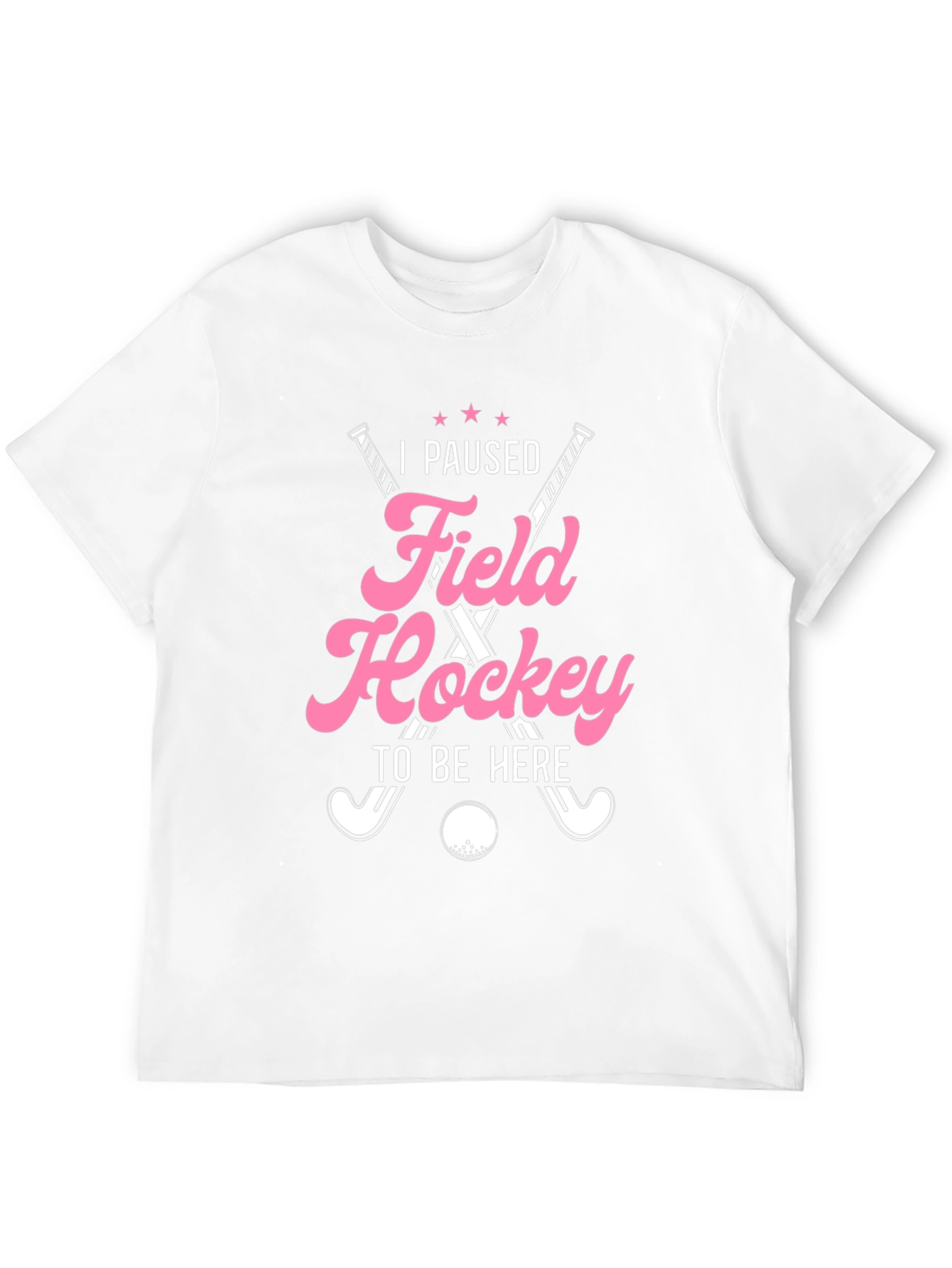 I Paused Field Hockey T-Shirt