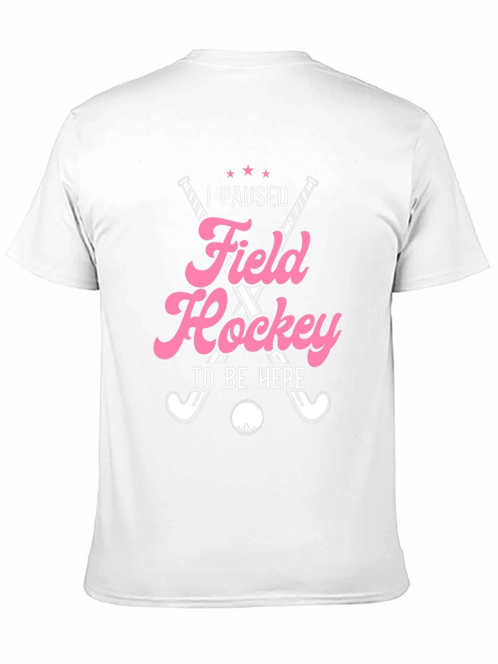 I Paused Field Hockey T-Shirt