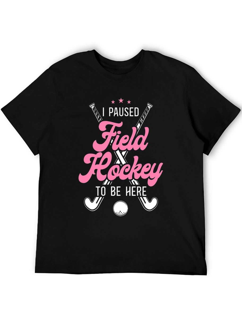 I Paused Field Hockey T-Shirt