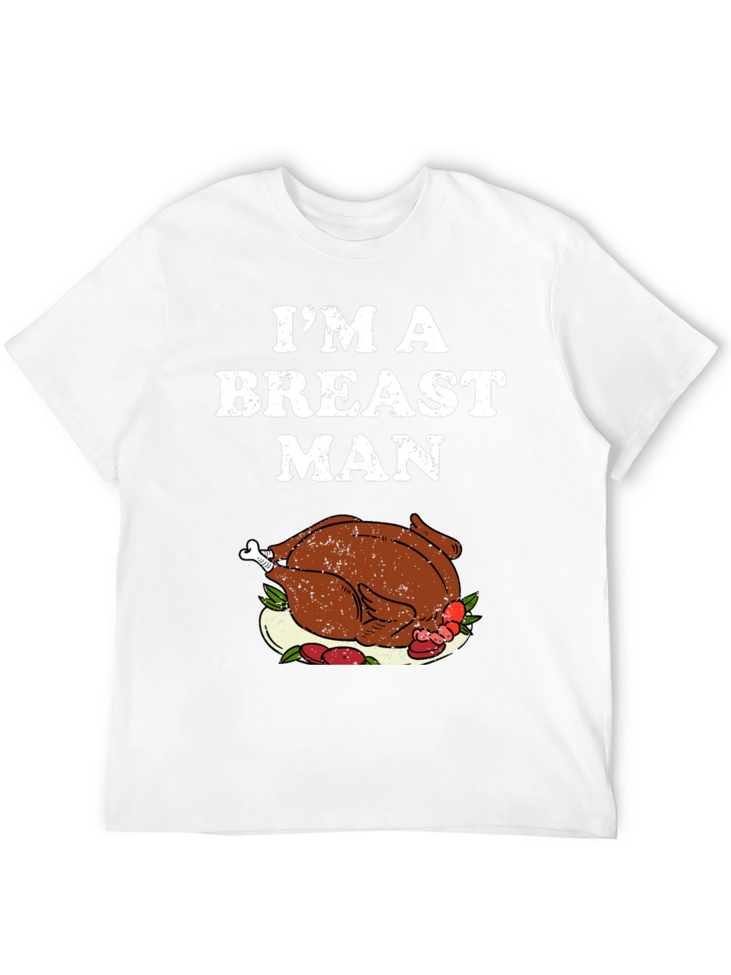 Im a Breast Man Thanksgiving Turkey Graphic T-Shirt