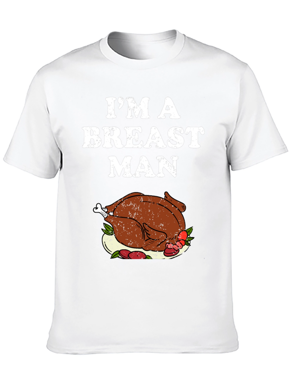 Im a Breast Man Thanksgiving Turkey Graphic T-Shirt