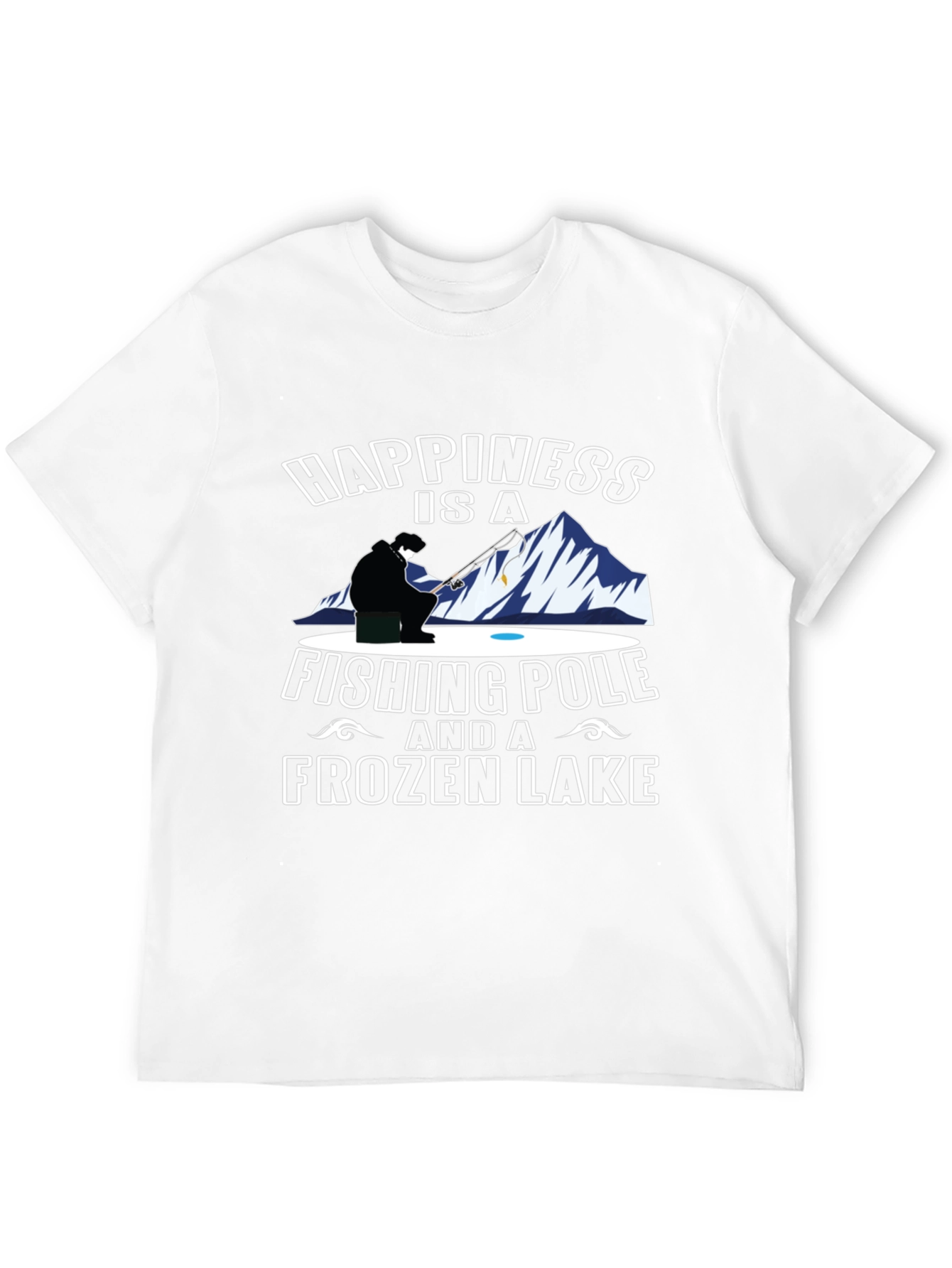 Happiness Is a Fishing Pole & Frozen Lake T-Shirt