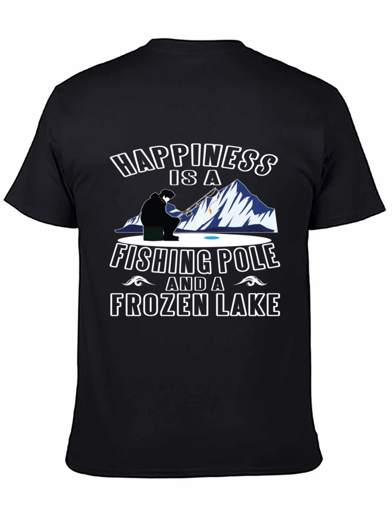 Happiness Is a Fishing Pole & Frozen Lake T-Shirt