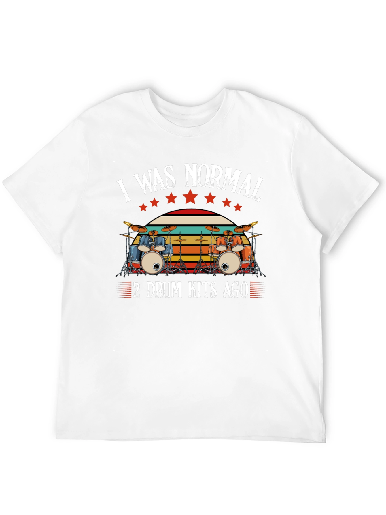 I Was Normal 2 Drum Kits Ago T-Shirt