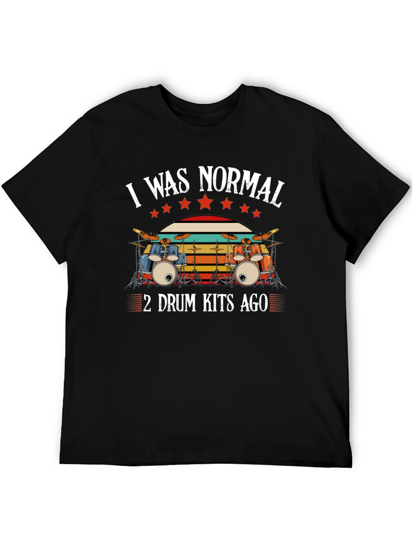 I Was Normal 2 Drum Kits Ago T-Shirt