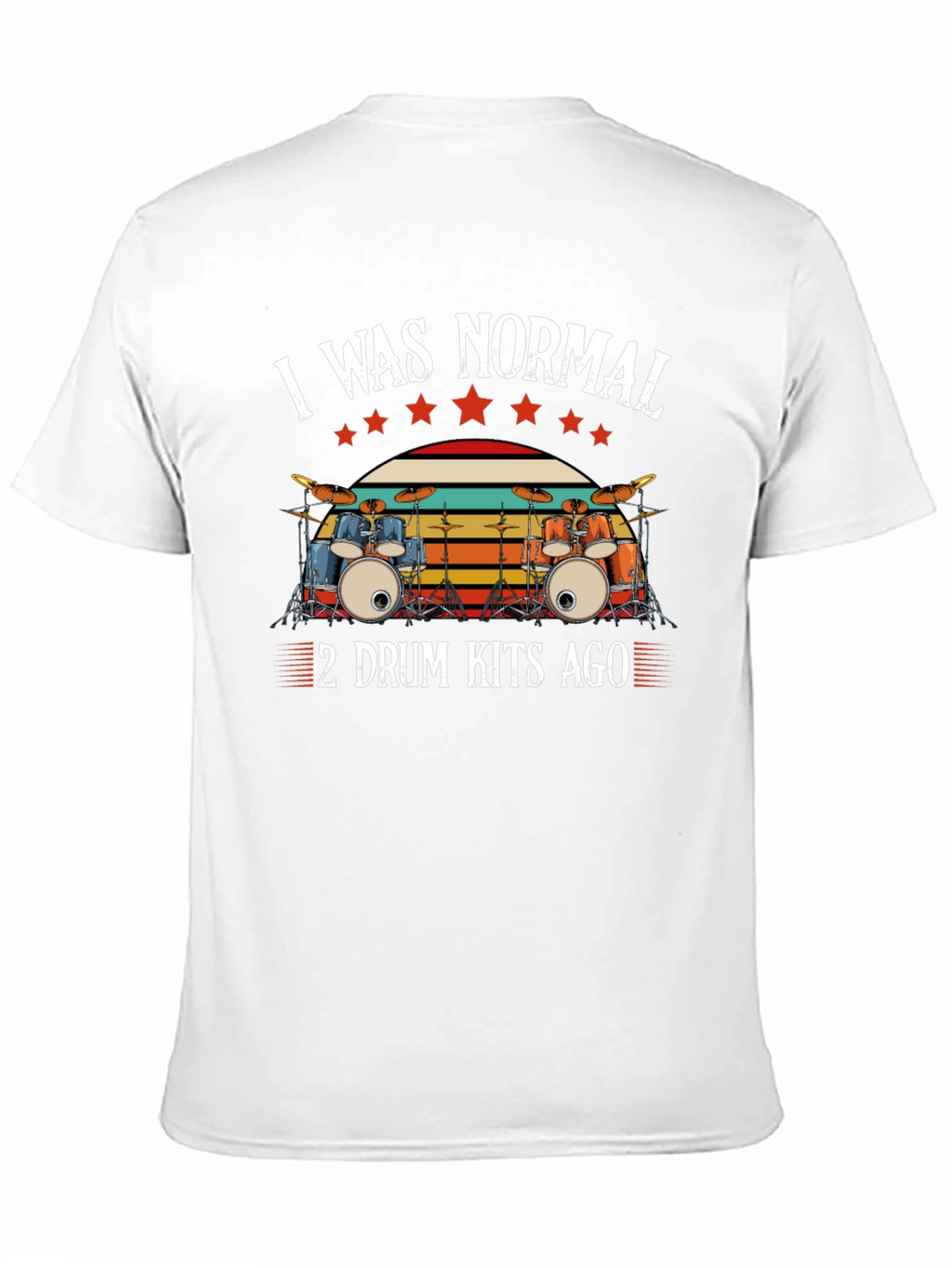 I Was Normal 2 Drum Kits Ago T-Shirt