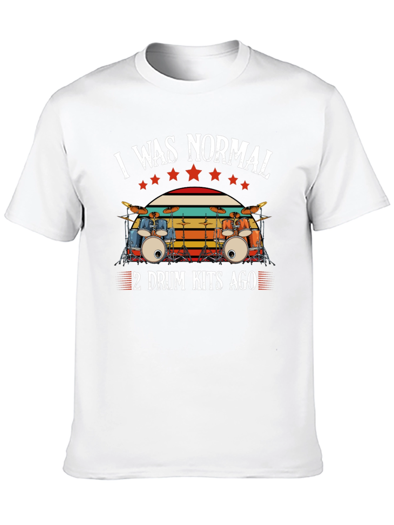 I Was Normal 2 Drum Kits Ago T-Shirt