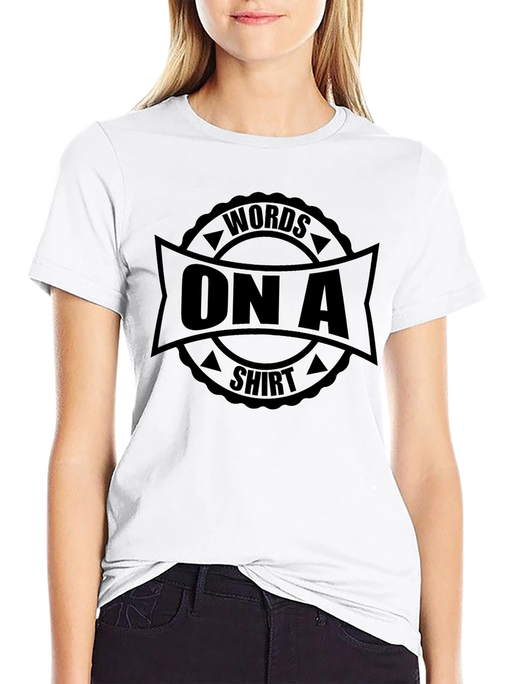 Words On A Shirt - Graphic Tee