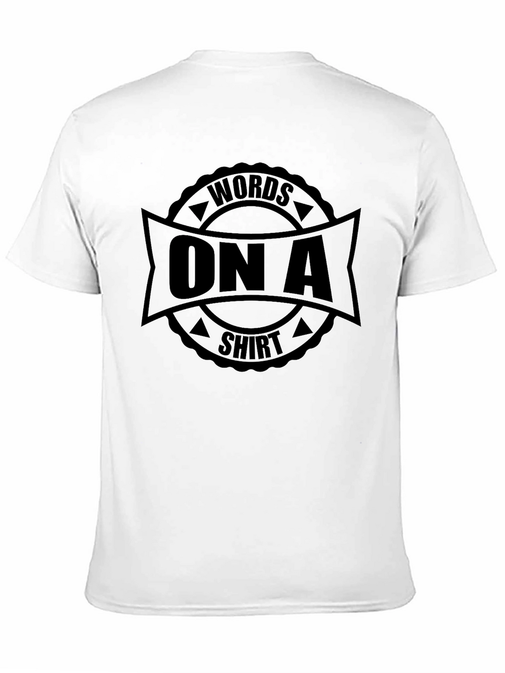 Words On A Shirt - Graphic Tee