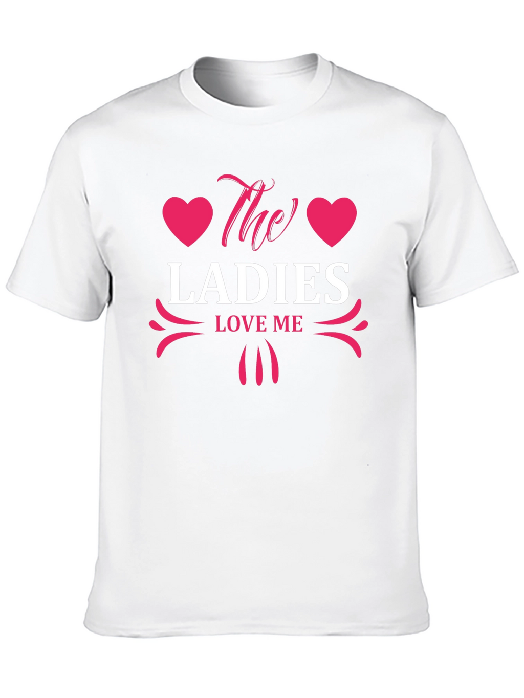 The Ladies Love Me Graphic T-Shirt - Stylish Design