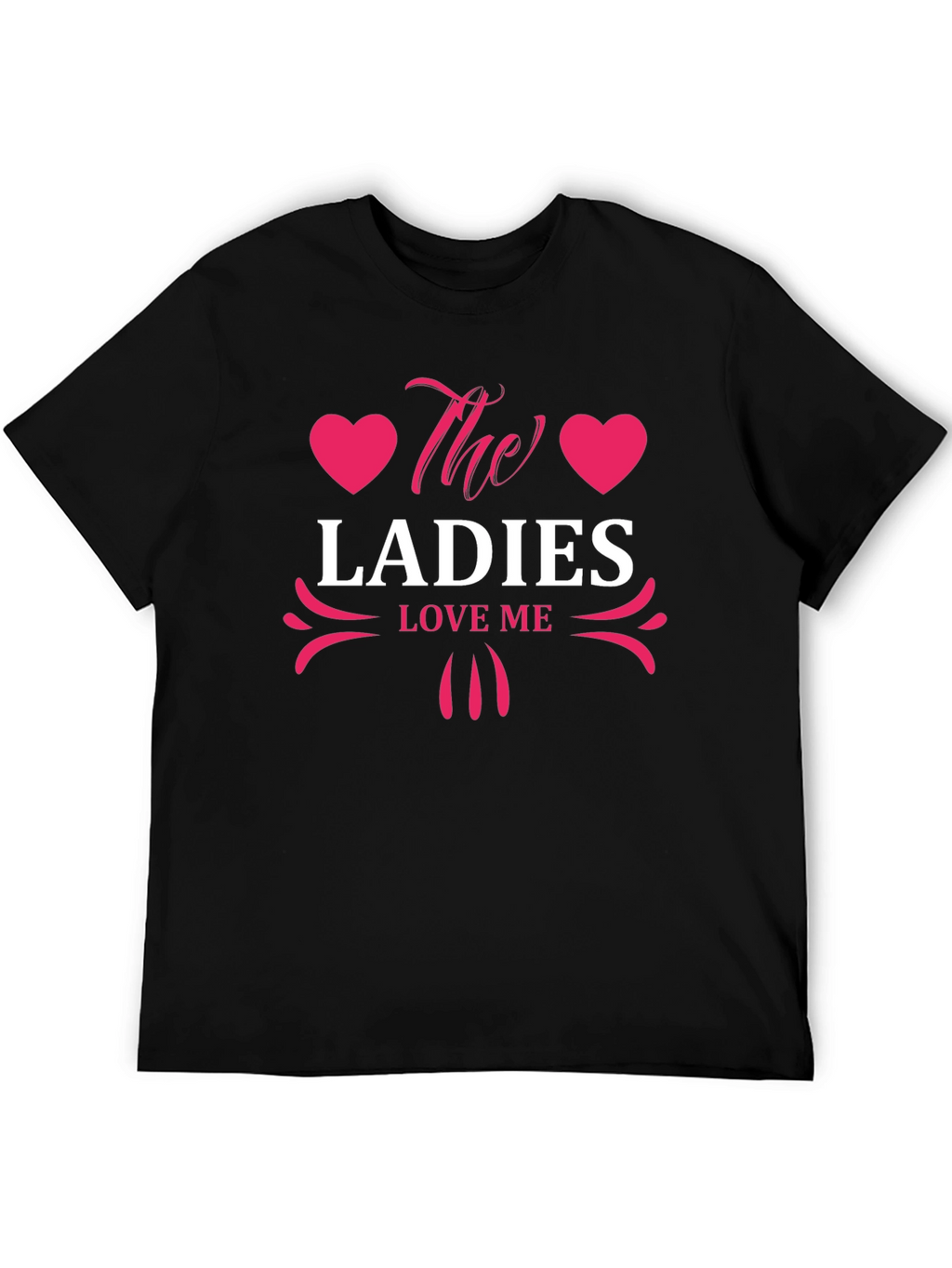 The Ladies Love Me Graphic T-Shirt - Stylish Design