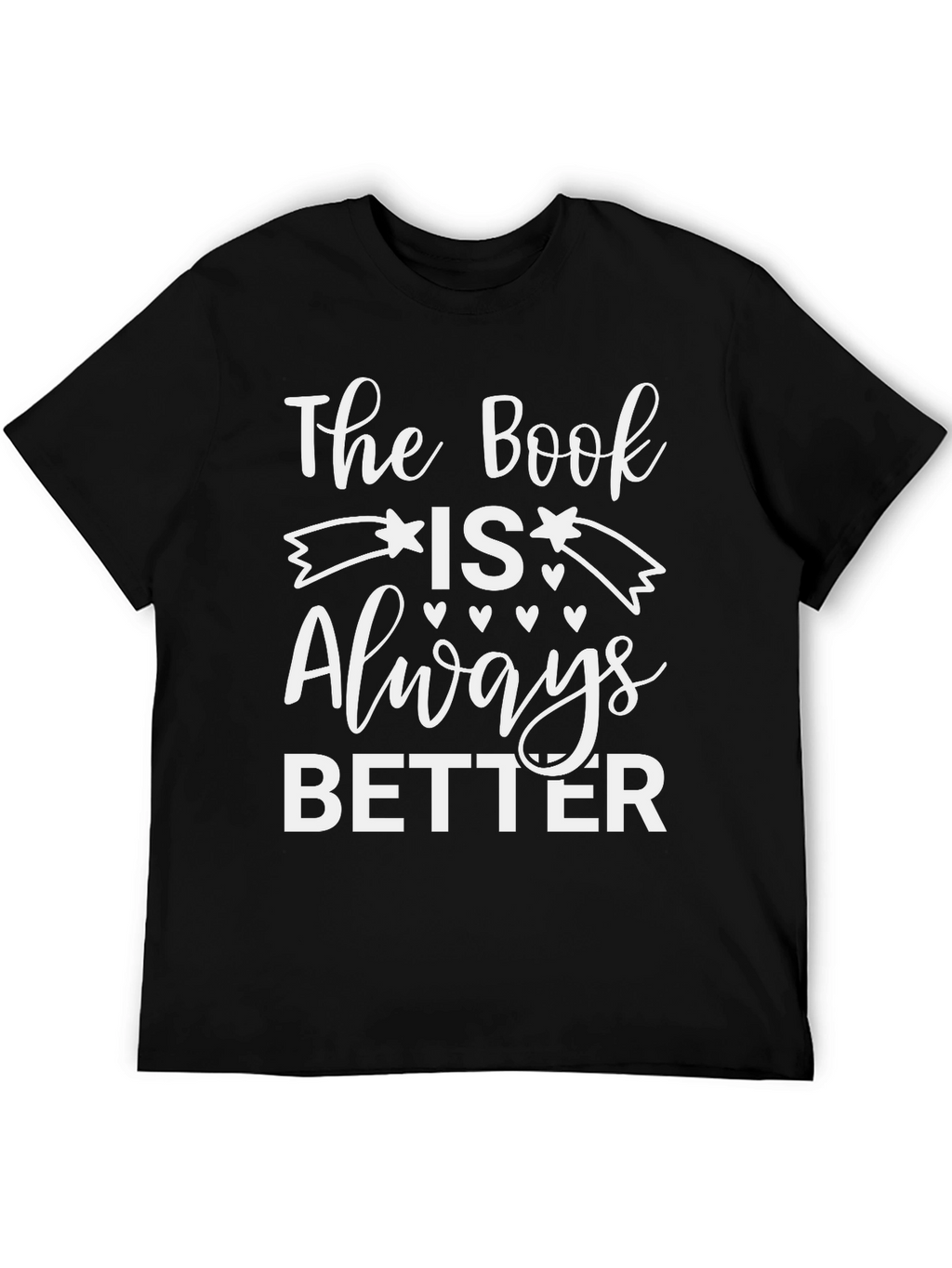 Book Lover Tee: The Book Is Always Better