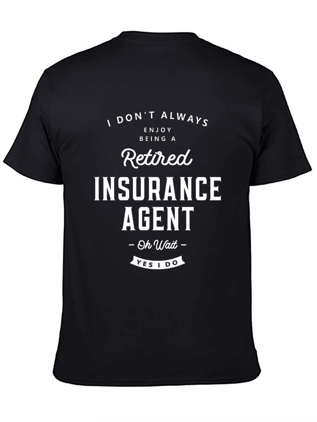 Retired Insurance Agent T-Shirt - Funny Retirement Gift