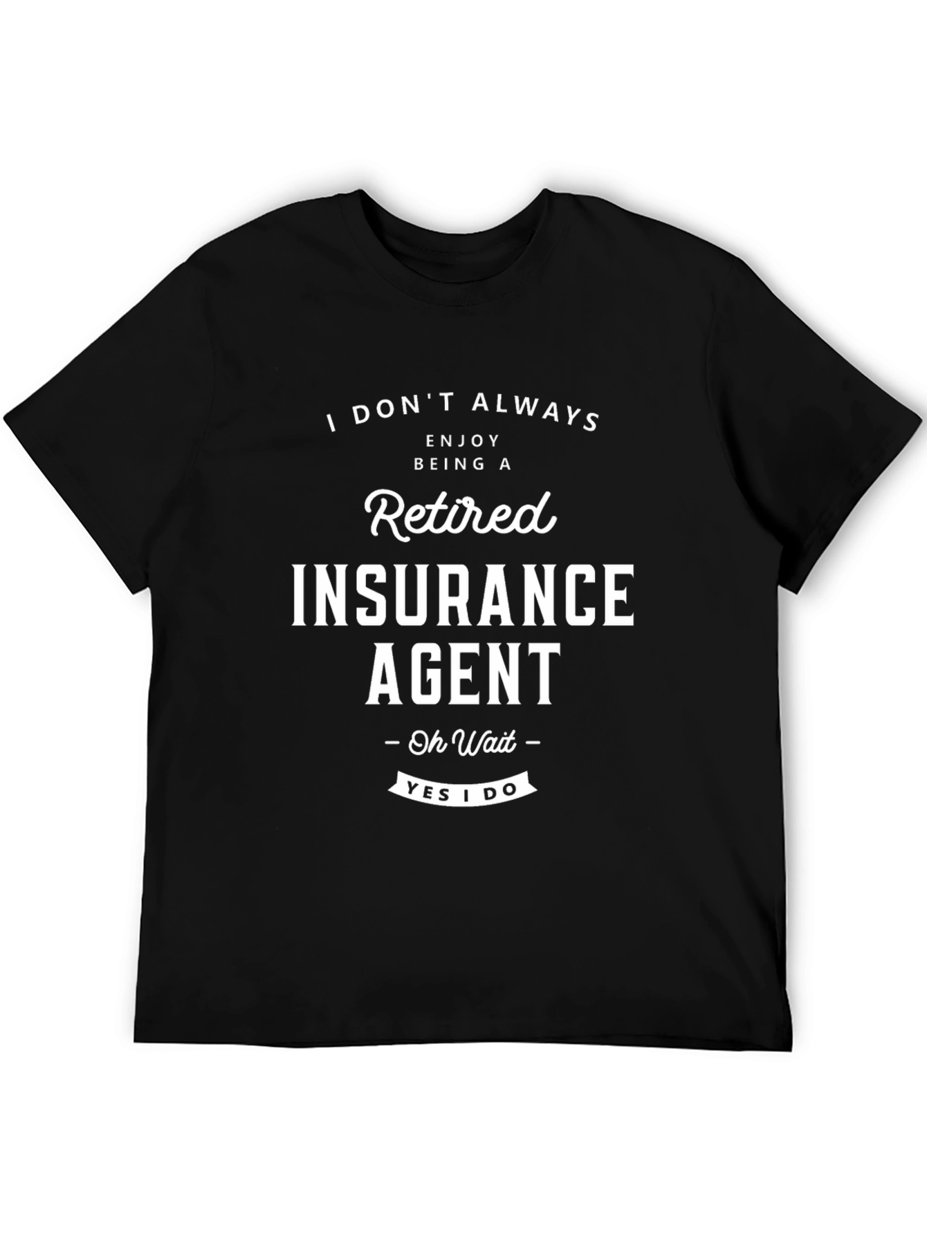 Retired Insurance Agent T-Shirt - Funny Retirement Gift