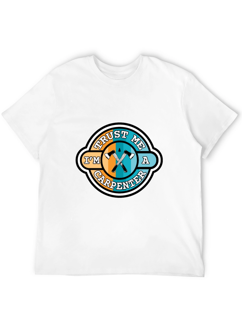Trust Me Im a Carpenter T-Shirt
