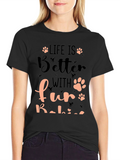 Life is Better with Fur Babies T-Shirt