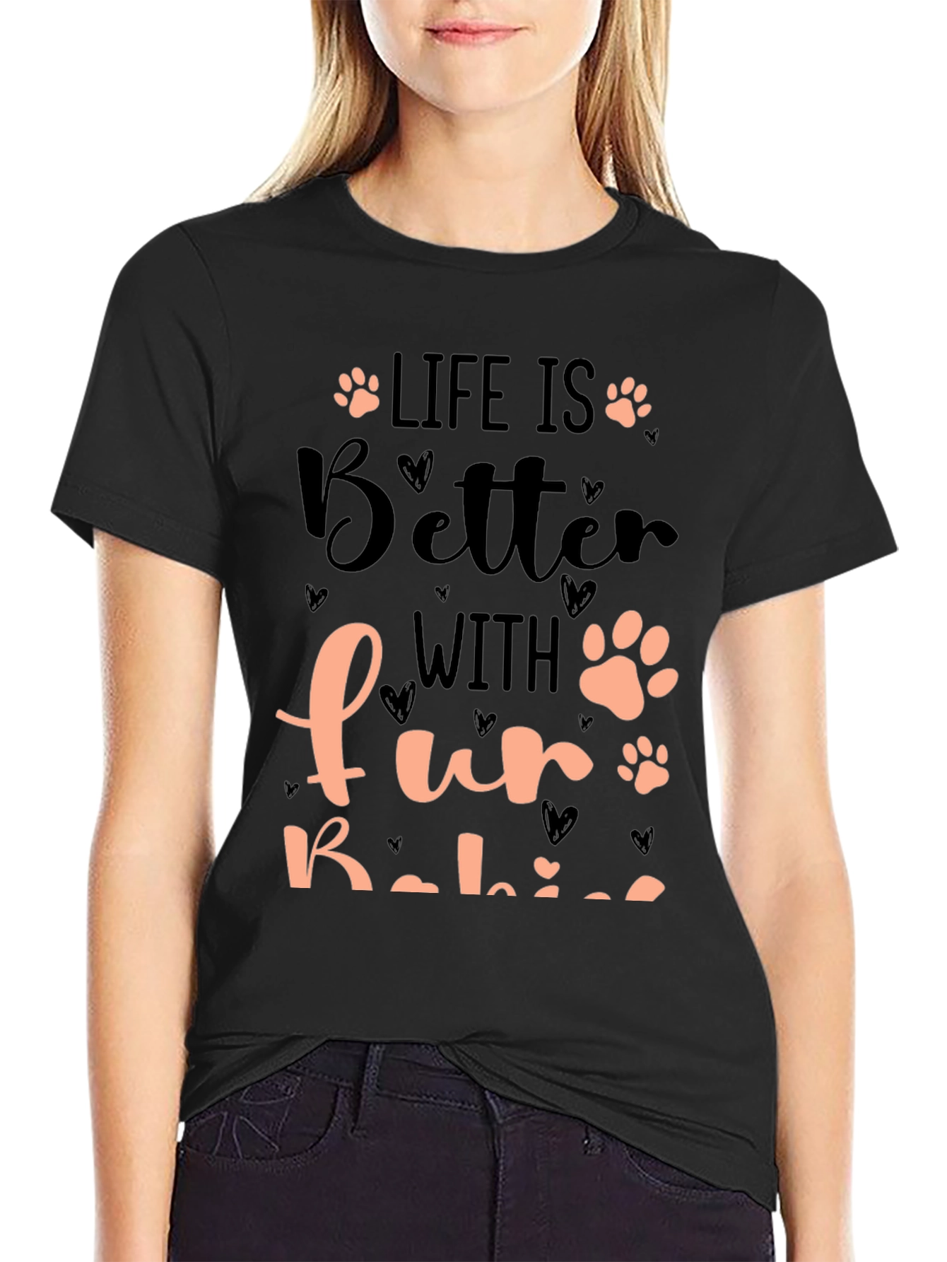 Life is Better with Fur Babies T-Shirt