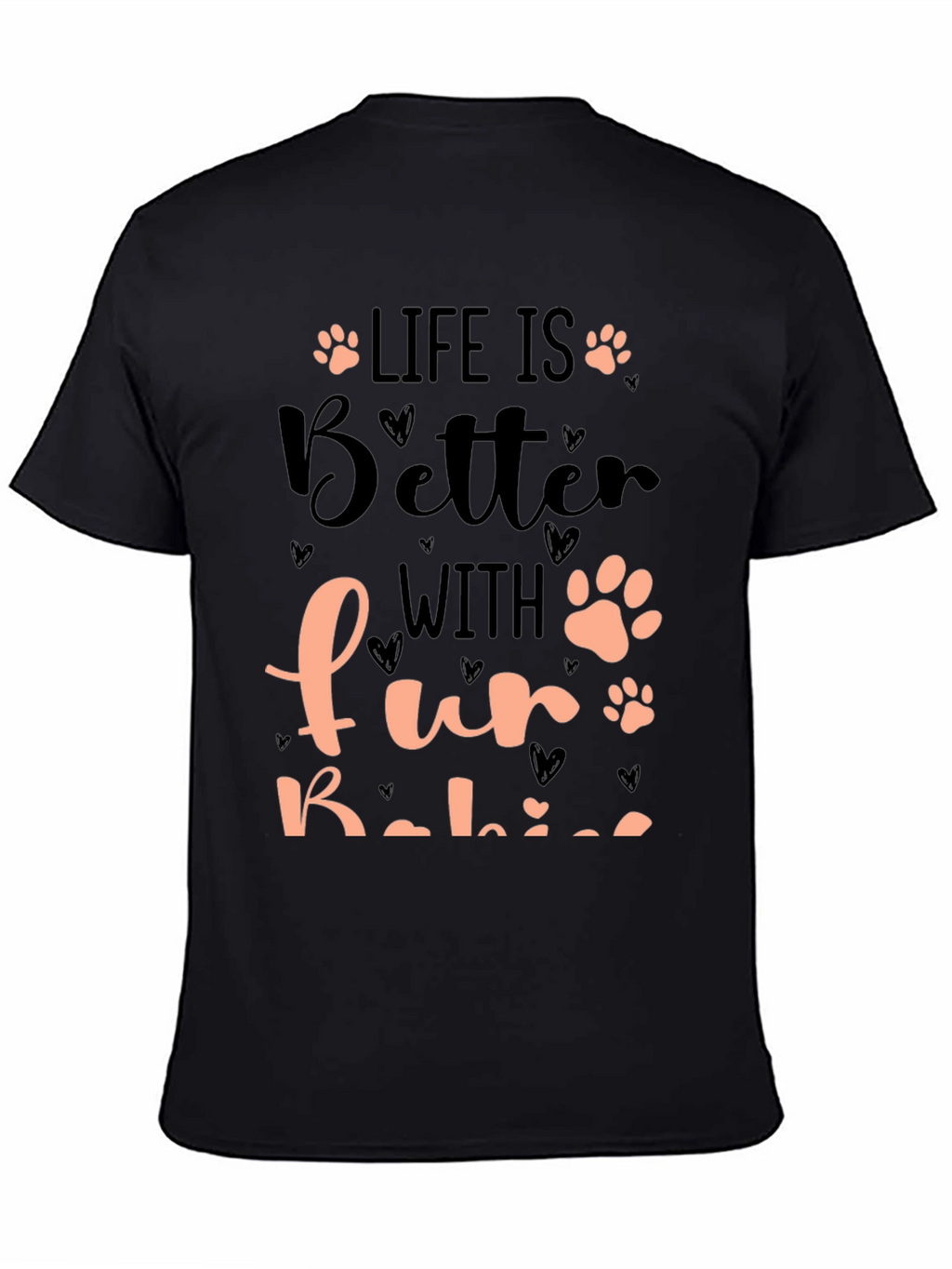 Life is Better with Fur Babies T-Shirt
