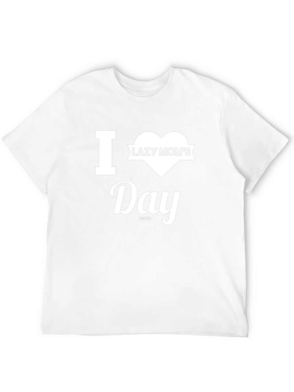 I Heart Lazy Moms Day T-Shirt - Unisex